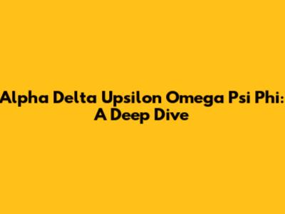 Alpha Delta Upsilon Omega Psi Phi: A Deep Dive
