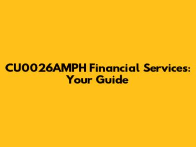 CU0026AMPH Financial Services: Your Guide