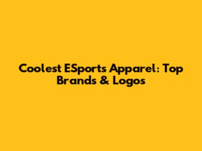 Coolest ESports Apparel: Top Brands & Logos