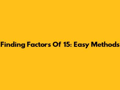 Finding Factors Of 15: Easy Methods