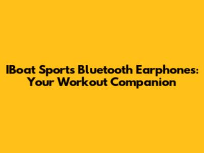 IBoat Sports Bluetooth Earphones: Your Workout Companion