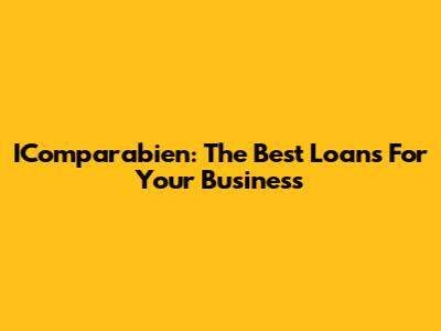 IComparabien: The Best Loans For Your Business