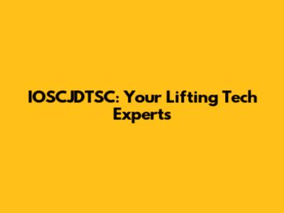 IOSCJDTSC: Your Lifting Tech Experts