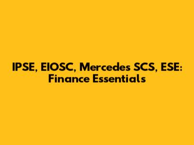 IPSE, EIOSC, Mercedes SCS, ESE: Finance Essentials