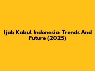 Ijab Kabul Indonesia: Trends And Future (2025)