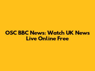 OSC BBC News: Watch UK News Live Online Free