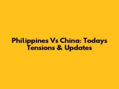 Philippines Vs China: Today's Tensions & Updates
